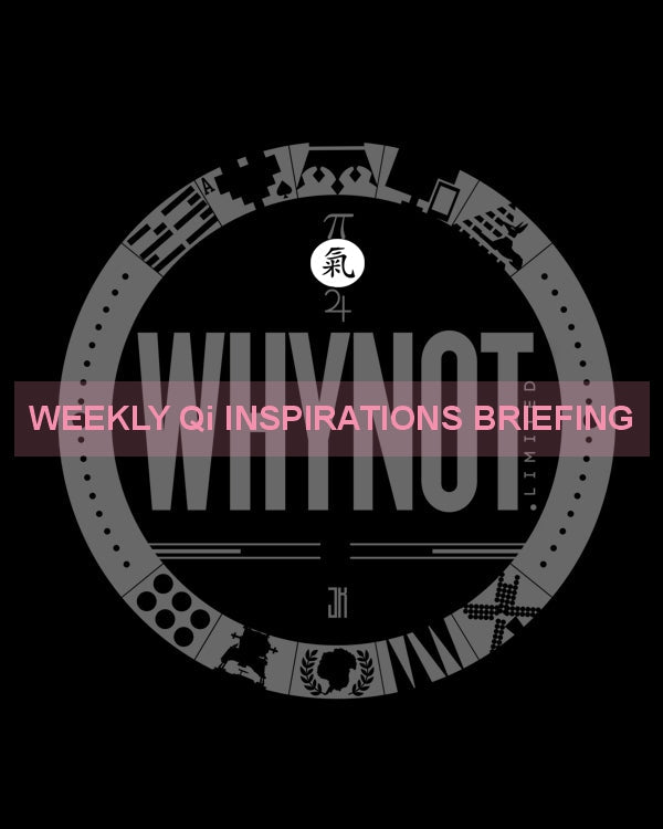 Weekly Qi Inspirations Briefing